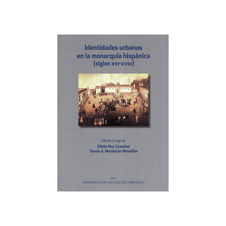 IDENTIDADES URBANAS EN LA MONARQUÍA HISPÁNICA
