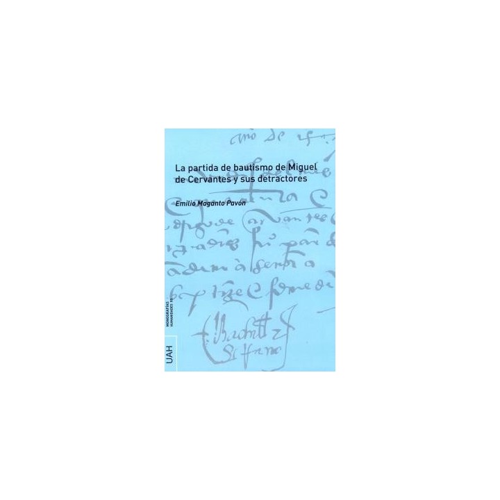LA PARTIDA DE BAUTISMO DE MIGUEL DE CERVANTES Y SUS DETRACTORES