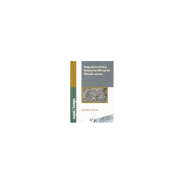 BRAGA AND ITS TERRITORY BETWEEN THE FIFTH AND THE FIFTEENTH CENTURIES