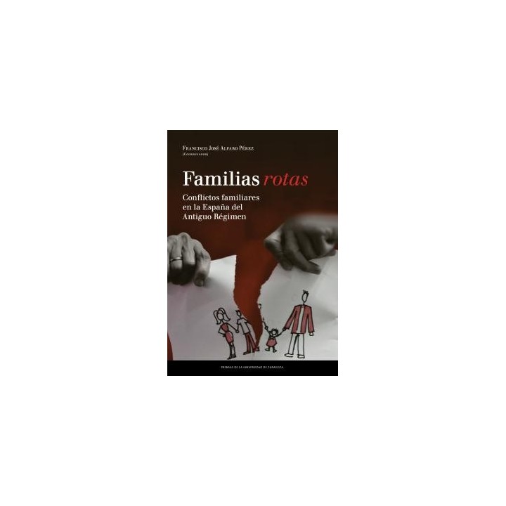 FAMILIAS ROTAS. CONFLICTOS FAMILIARES EN LA ESPAÑA DE FINES DEL ANTIGUO REGIMEN