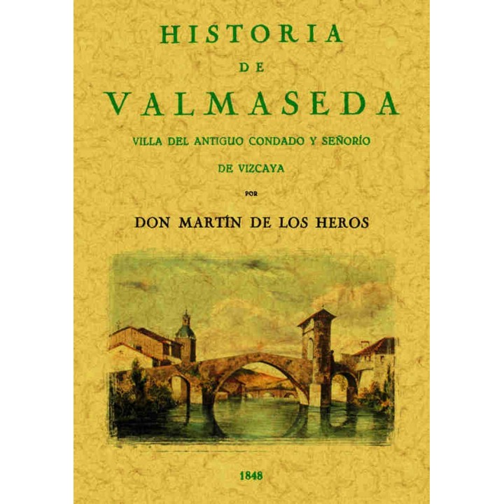 HISTORIA DE VALMASEDA. VILLA DEL ANTIGUO CONDADO Y SEÑORIO DE VIZCAYA