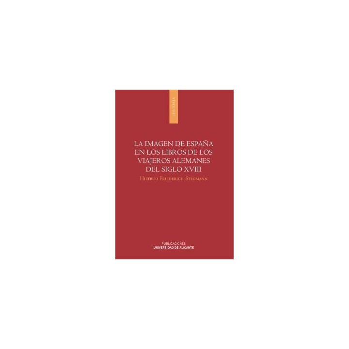 LA IMAGEN DE ESPAÑA EN LOS LIBROS DE LOS VIAJEROS ALEMANES DEL SIGLO XVIII