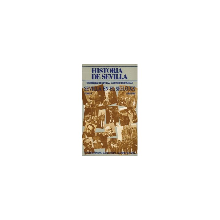 HISTORIA DE SEVILLA. LA SEVILLA DEL SIGLO XX (1868-1950)