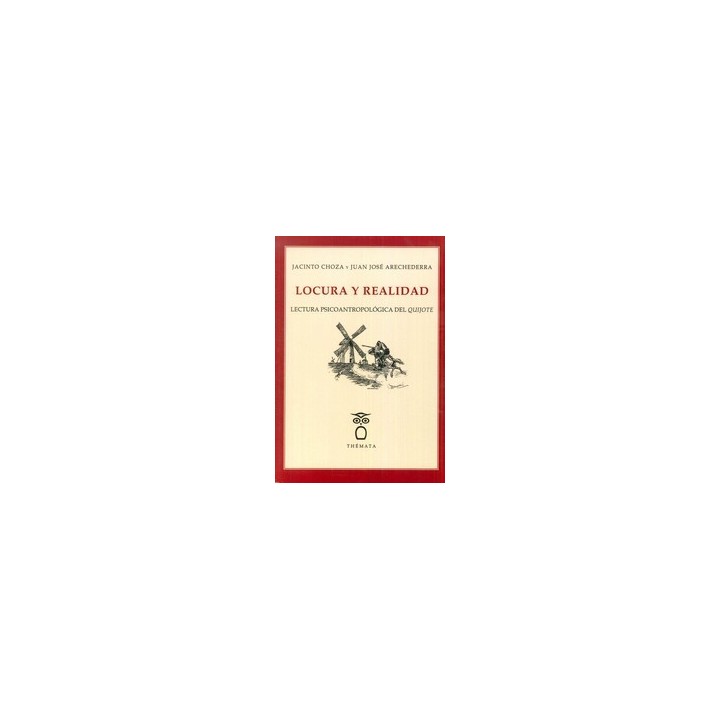 LOCURA Y REALIDAD LECTURA PSICOANTROPOLOGICA DEL QUIJOTE