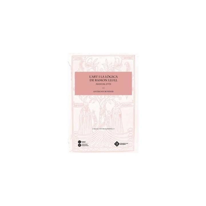 L'ART I LA LÒGICA DE RAMON LLULL. MANUAL D'ÚS