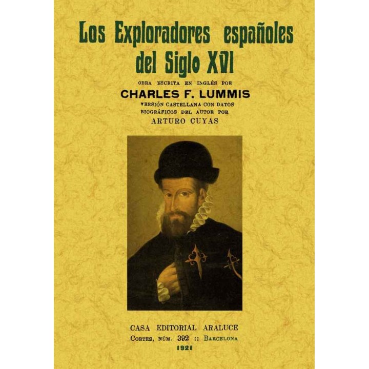 LOS EXPLORADORES ESPAÑOLES DEL SIGLO XVI: VINDICACIÓN DE LA ACCIÓN COLONIZADORA ESPAÑOLA EN AMÉRICA.