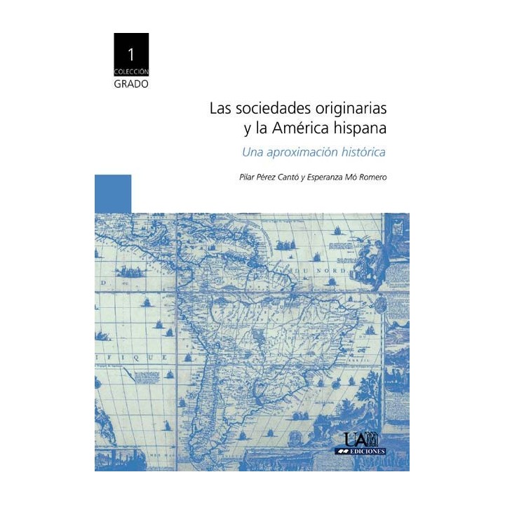 LAS SOCIEDADES ORIGINARIAS Y LA AMÉRICA HISPANA. UNA APROXIMACIÓN HISTÓRICA