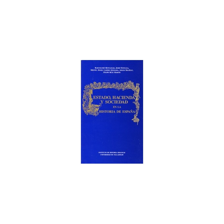 ESTADO, HACIENDA Y SOCIEDAD EN LA HISTORIA DE ESPAÑA