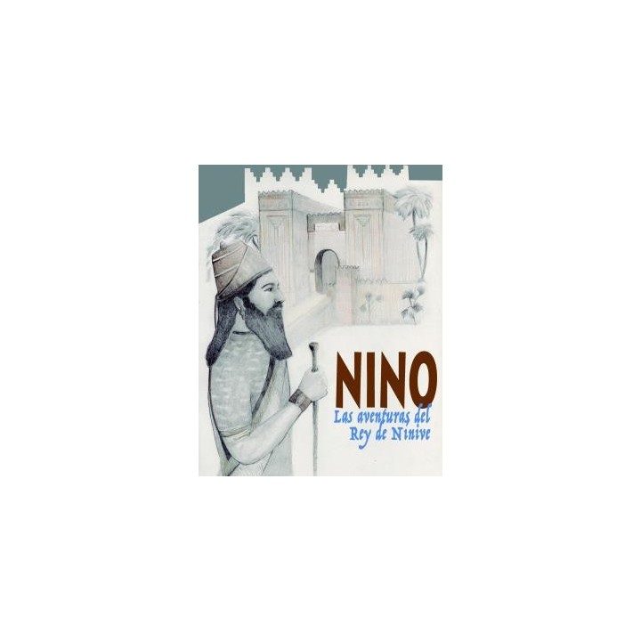 NINO. LAS AVENTURAS DEL REY DE NÍNIVE