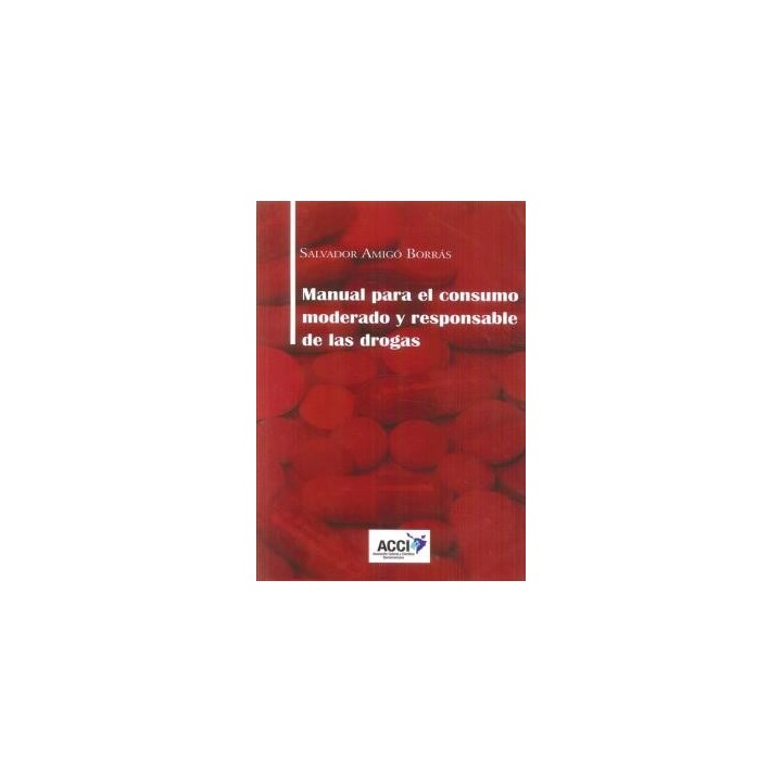 MANUAL PARA EL CONSUMO MODERADO Y RESPONSABLE DE LAS DROGAS