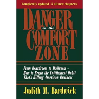 Danger in the Comfort Zone: From Boardroom to Mailroom. How to Break the Entitlement Habit That's Killing American Business.