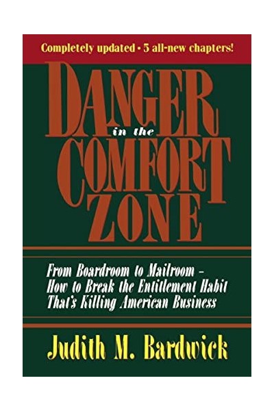 Danger in the Comfort Zone: From Boardroom to Mailroom. How to Break the Entitlement Habit That's Killing American Business.