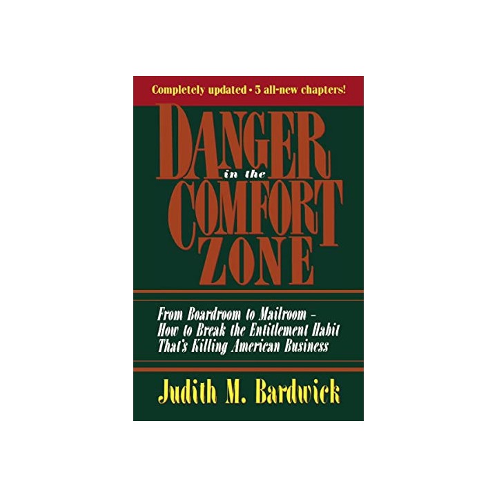 Danger in the Comfort Zone: From Boardroom to Mailroom. How to Break the Entitlement Habit That's Killing American Business.