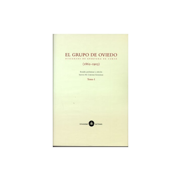EL GRUPO DE OVIEDO. DISCURSOS DE APERTURA DE CURSO (1862-1903)