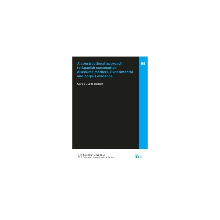 A CONSTRUCTIONAL APPROACH TO SPANISH CONSECUTIVE DISCOURSE MARKERS. EXPERIMENTAL AND CORPUS EVIDENCE