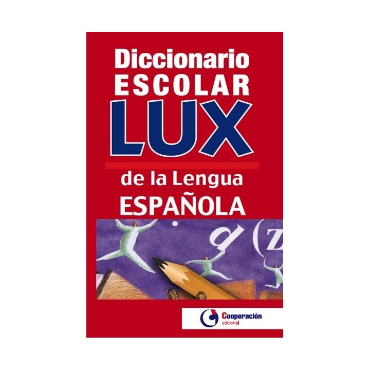 DICCIONARIO ESCOLAR LUX DE LA LENGUA ESPAÑOLA