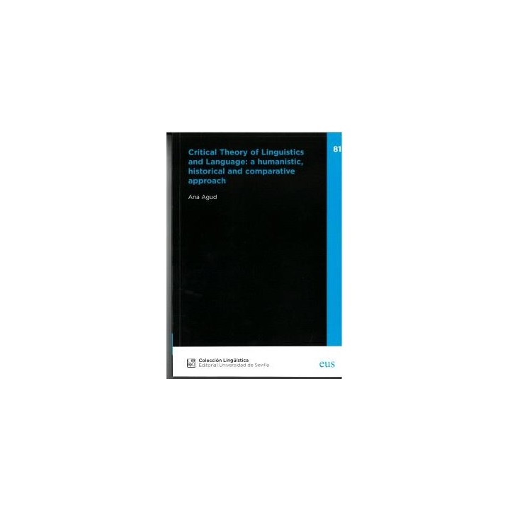 CRITICAL THEORY OF LINGUISTICS AND LANGUAGE: A HUMANISTIC, HISTORICAL AND COMPARATIVE APPROACH
