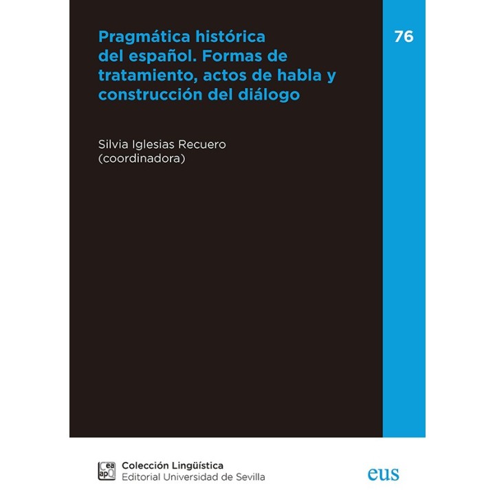 PRAGMÁTICA HISTÓRICA DEL ESPAÑOL. FORMAS DE TRATAMIENTO, ACTOS DE HABLA Y CONSTRUCCIÓN DEL DIÁLOGO.