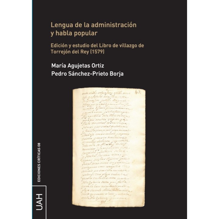 LENGUA DE LA ADMINISTRACIÓN Y HABLA POPULAR. EDICIÓN Y ESTUDIO DEL LIBRO DE VILLAZGO DE TORREJÓN DEL REY (1579)