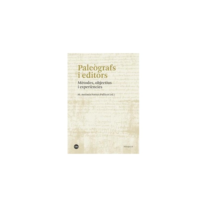 PALEÒGRAFS I EDITORS: MÈTODES, OBJECTIUS I EXPERIÈNCIES