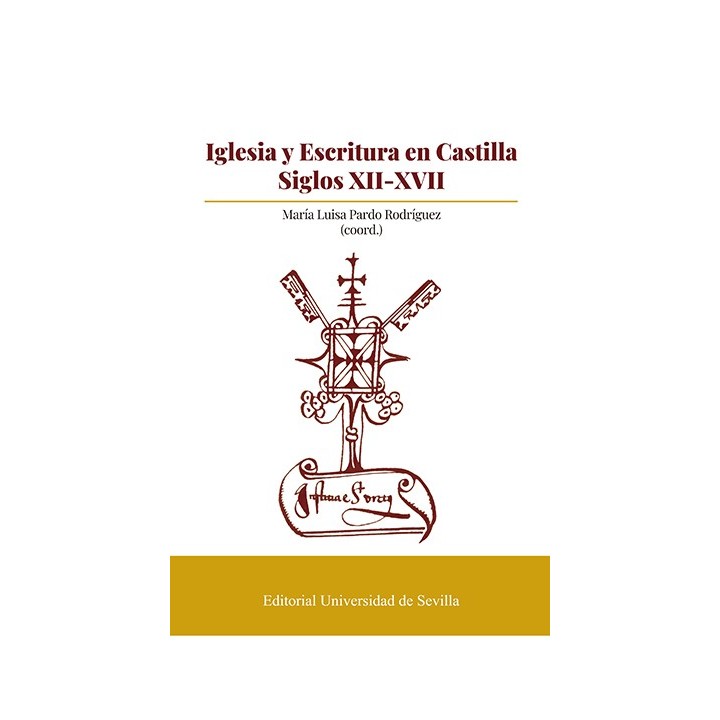 IGLESIA Y ESCRITURA EN CASTILLA. SIGLOS XII-XVII