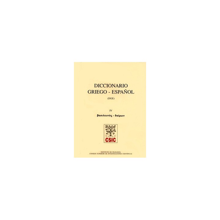 DICCIONARIO GRIEGO-ESPAÑOL (DGE). TOMO IV (BASILEUTOS-DAIMON)