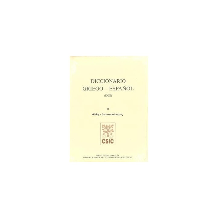 DICCIONARIO GRIEGO-ESPAÑOL (DGE). TOMO II (ALLA-APOKOINONETOS)