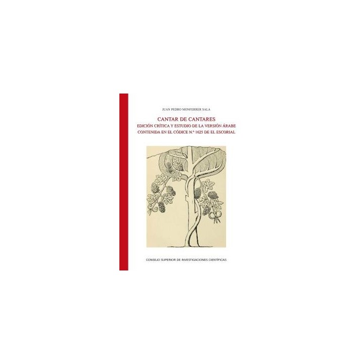 CANTAR DE CANTARES : EDICIÓN CRÍTICA Y ESTUDIO DE LA VERSIÓN ÁRABE CONTENIDA EN EL CÓDICE N.º 1625 (REAL BIBLIOTECA DE EL ESCORIAL)