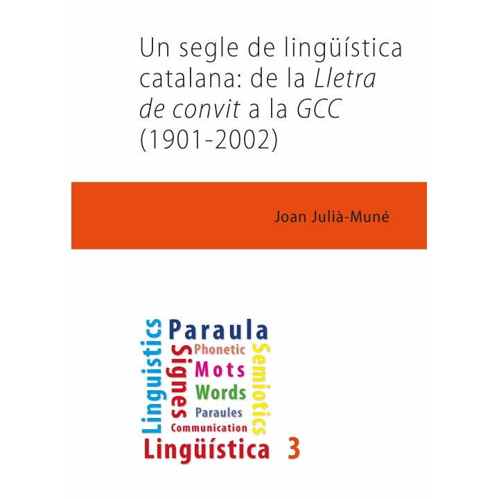 UN SEGLE DE LINGÜÍSTICA CATALANA: DE LA LLETRA DE CONVIT A LA GCC (1901-2002)