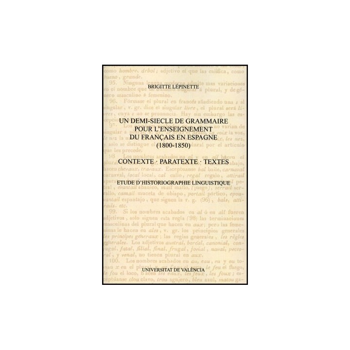 UN DEMI-SIECLE DE GRAMMAIRE POUR L'ENSEIGNEMENT DU FRANÇAIS EN ESPAGNE (1800-1850)