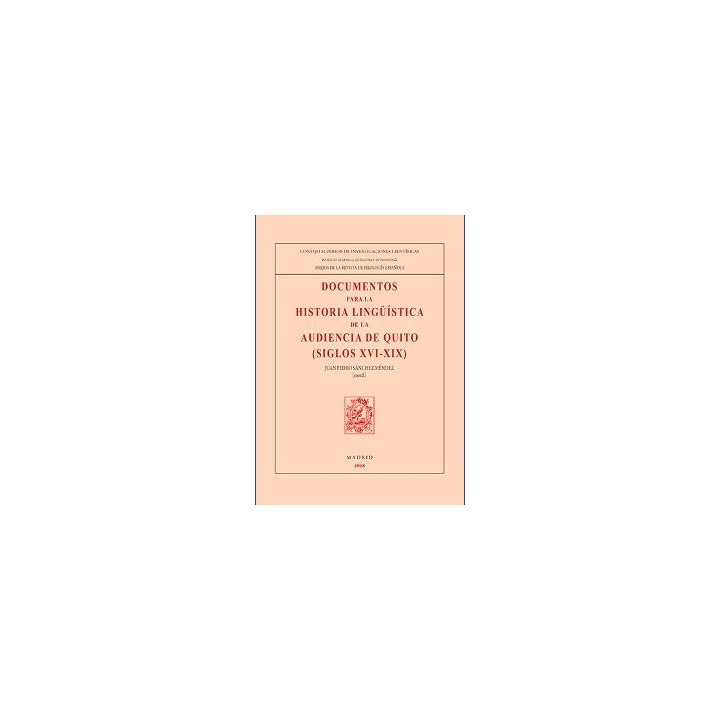 DOCUMENTOS PARA LA HISTORIA LINGÜISTICA DE LA AUDIENCIA DE QUITO (SIGLOS XVI-XIX)