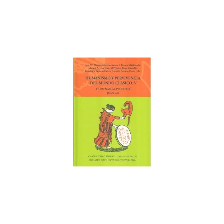 HUMANISMO Y PERVIVENCIA VOL. 5 DEL MUNDO CLÁSICO V. HOMENAJE AL PROFESOR JUAN GIL.