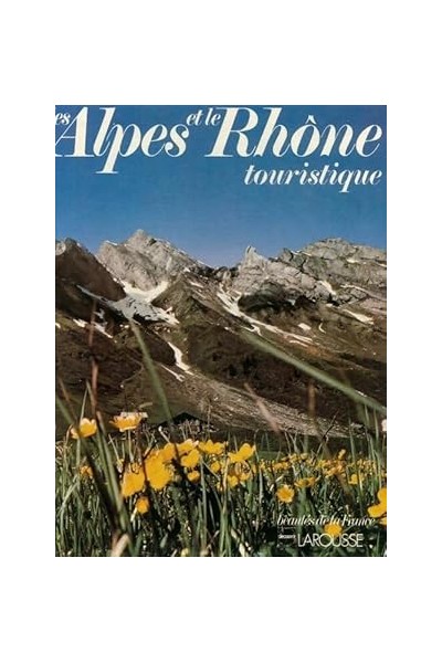 Les Alpes et le Rh?ne touristique