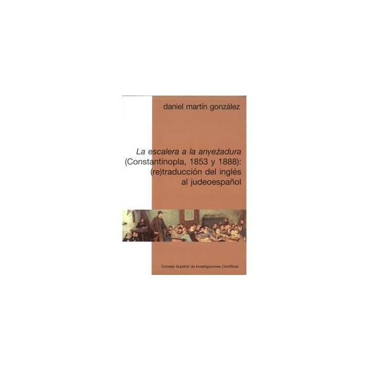 LA ESCALERA A LA ANVE´ZADURA (CONSTANTINOPLA, 1853 Y 1888): (RE) TRADUCCIÓN DEL INGLÉS AL JUDEOESPAÑOL