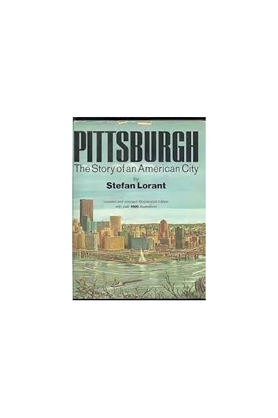 PITTSBURGH THE STORY OF AN AMERICAN CITY