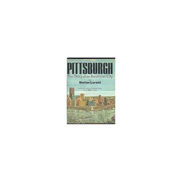 PITTSBURGH THE STORY OF AN AMERICAN CITY