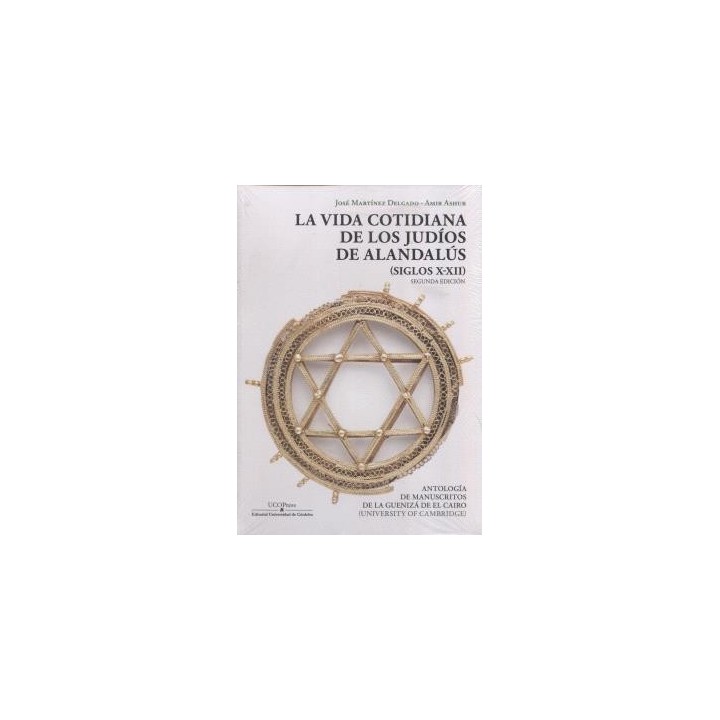 LA VIDA COTIDIANA DE LOS JUDÍOS DE ALANDALÚS (SIGLOS X-XII). ANTOLOGÍA DE MANUSCRITOS DE LA GUENIZÁ DE EL CAIRO (UNIVERSITY OF CAMBRIGE)