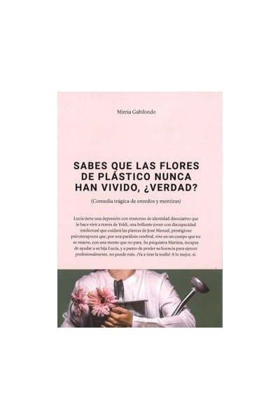 SABES QUE LAS FLORES DE PLÁSTICO NUNCA HAN VIVIDO, ¿VERDAD?