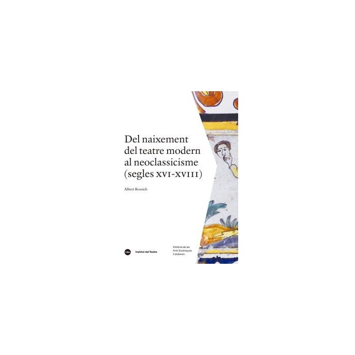 DEL NAIXEMENT DEL TEATRE MODERN AL NEOCLASSICISME (SEGLES XVI-XVIII)