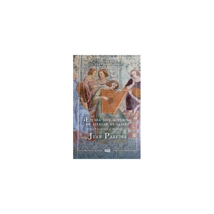 "ET ERA MUY ACUÇIOSO EN ALLEGAR EL SABER". STUDIA PHILOLOGICA IN HONOREM JUAN PAREDES