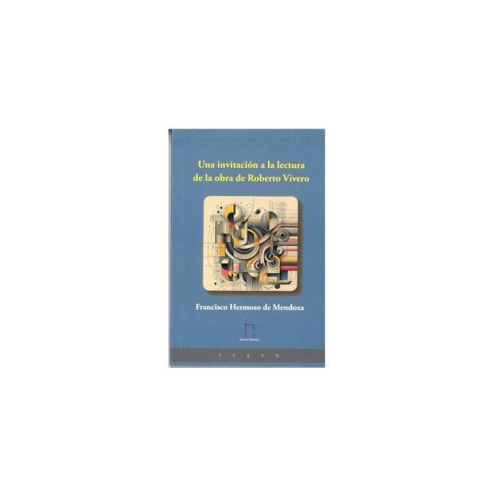 UNA INVITACIÓN A LA LECTURA DE LA OBRA DE ROBERTO VIVERO