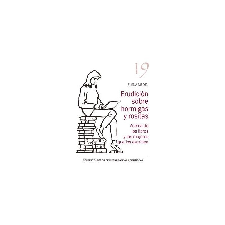 ERUDICIÓN SOBRE HORMIGAS Y ROSITAS : ACERCA DE LOS LIBROS Y LAS MUJERES QUE LOS ESCRIBEN