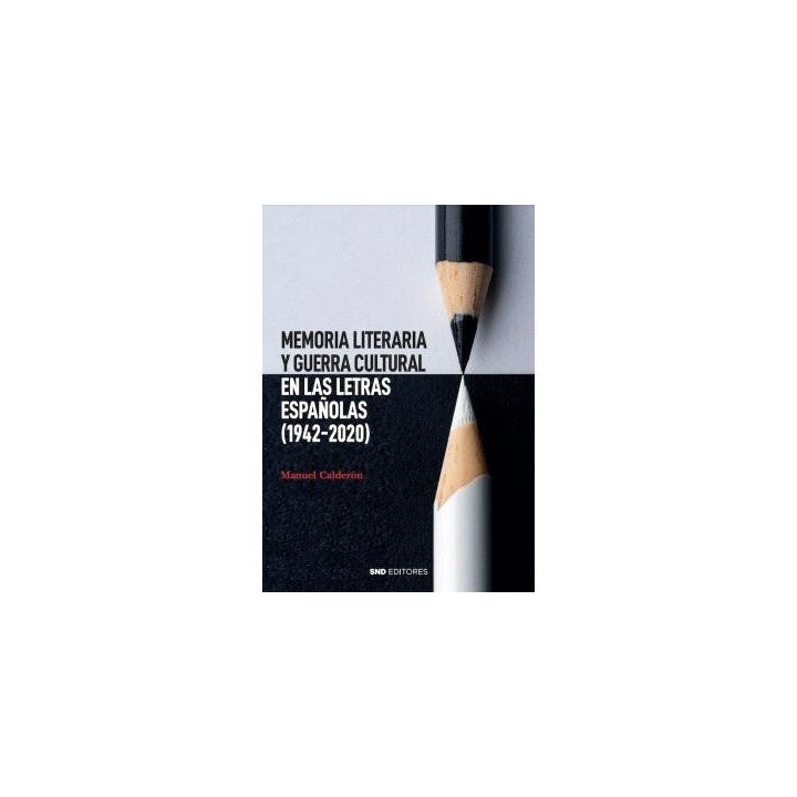 MEMORIA LITERARIA Y GUERRA CULTURAL EN LAS LETRAS ESPAÑOLAS (1942-2020)
