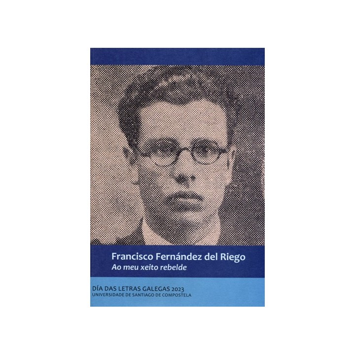 FRANCISCO FERNÁNDEZ DEL RIEGO. AO MEU XEITO REBELDE