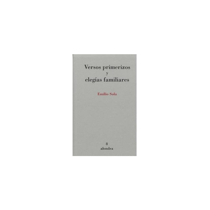 VERSOS PRIMERIZOS Y ELEGÍAS FAMILIARES