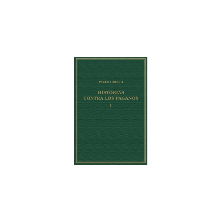 HISTORIAS CONTRA LOS PAGANOS, VOLUMEN I, LIBROS I-III