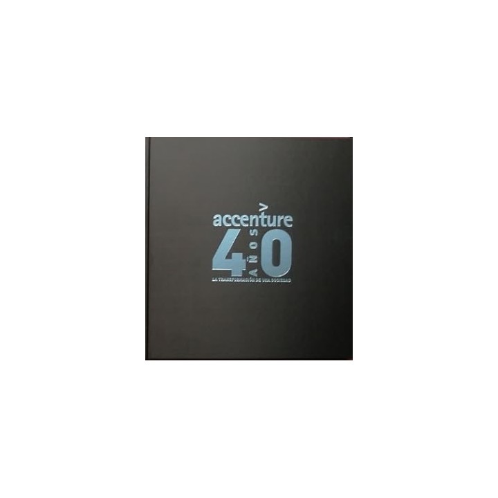 ACCENTURE 40 AÑOS LA TRANSFORMACIÓN DE UNA SOCIEDAD