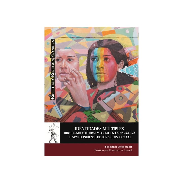 IDENTIDADES MÚLTIPLES. HIBRIDISMO CULTURAL Y SOCIAL EN LA NARRATIVA HISPANOUNIDENSE DE LOS SIGLOS XX Y XXI