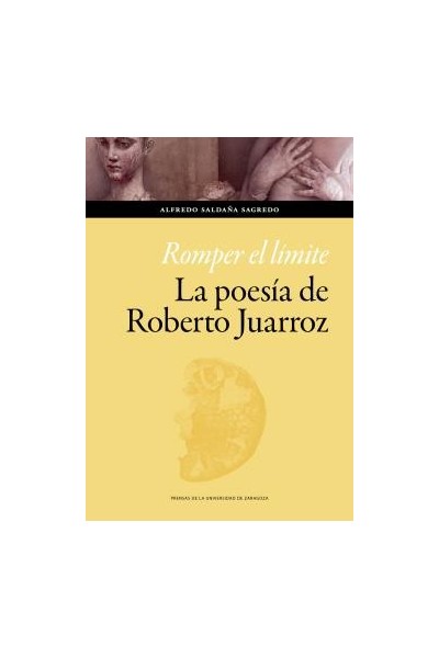 ROMPER EL LÍMITE. LA POESÍA DE ROBERTO JUARROZ