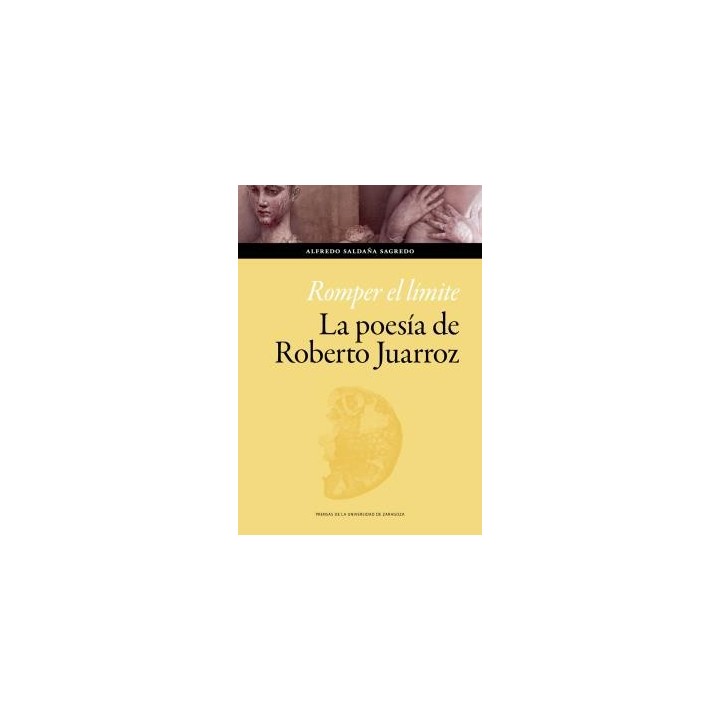 ROMPER EL LÍMITE. LA POESÍA DE ROBERTO JUARROZ